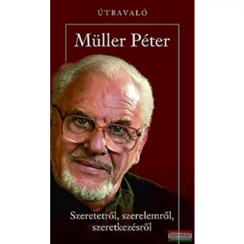   Müller Péter - Szeretetről, szerelemről, szeretkezésről