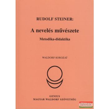 Rudolf Steiner - A nevelés művészete - metodika-didaktika