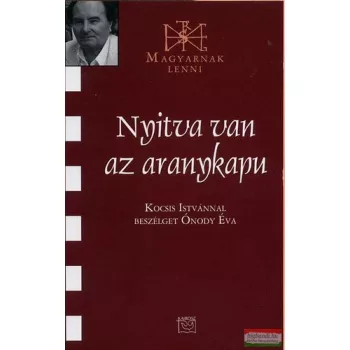   Nyitva van az aranykapu - Kocsis Istvánnal beszélget Ónody Éva 