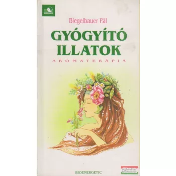 Gyógyító illatok - Aromaterápia