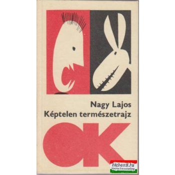 Nagy Lajos - Képtelen természetrajz