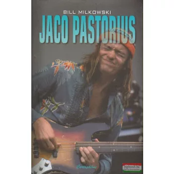 Bill Milkowski - Jaco Pastorius