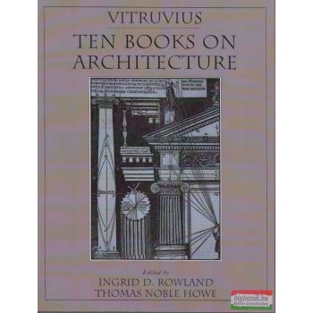   Ingrid D. Rowland, Thomas Noble Howe - Vitruvius: Ten Books on Architecture