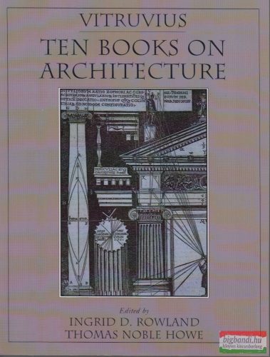 Ingrid D. Rowland, Thomas Noble Howe - Vitruvius: Ten Books on Architecture