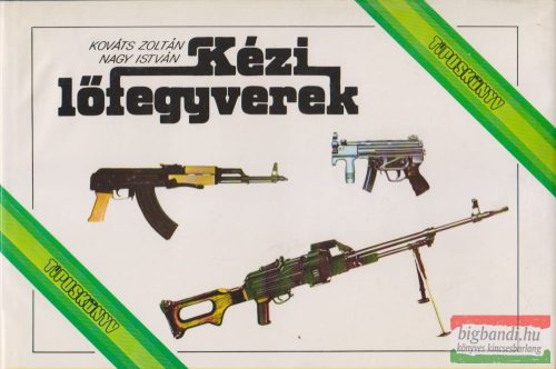 Kováts Zoltán, Nagy István - Kézi lőfegyverek