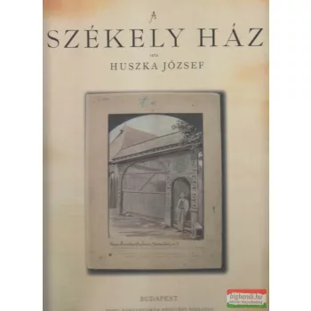 Huszka József - A székely ház - reprint