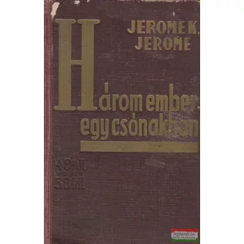 Jerome K. Jerome - Három ember egy csónakban