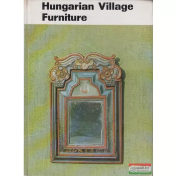 K. Csilléry Klára - Hungarian Village Furniture