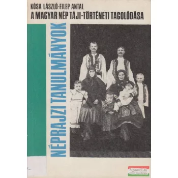   Kósa László, Filep Antal - A magyar nép táji-történeti tagolódása