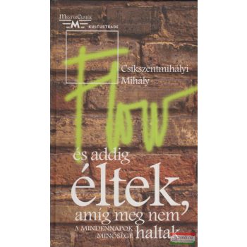   Csíkszentmihályi Mihály - És addig éltek, amíg meg nem haltak