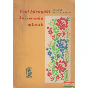   Hollóné Hatos Kornélia - Pest környéki kézimunka minták