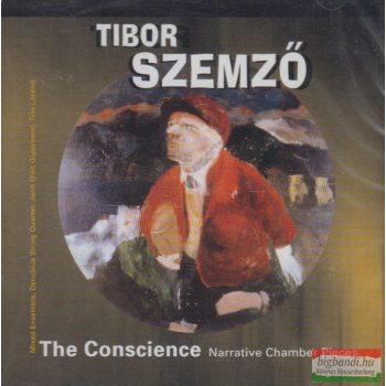 Szemző Tibor: The Conscience: Narrative Chamber Pieces CD