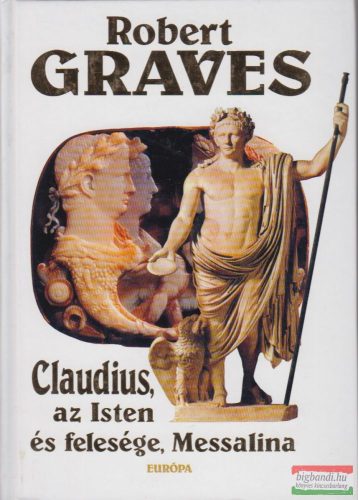 Robert Graves - Claudius, az Isten és felesége, Messalina