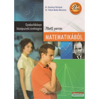   Dr. Harkányi Károlyné, Dr. Tóthné Medve Marianna - Gyakorlókönyv középszintű érettségire matematikából