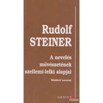   Rudolf Steiner - A nevelés művészetének szellemi-lelki alapjai
