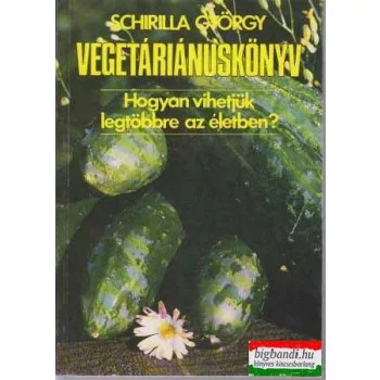 Schirilla György - Vegetáriánuskönyv