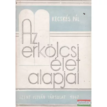 Kecskés Pál - Az erkölcsi élet alapjai