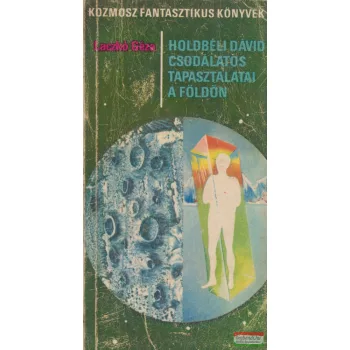   Laczkó Géza - Holdbéli Dávid csodálatos tapasztalatai a Földön