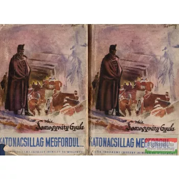 Vitéz Somogyváry Gyula - Katonacsillag megfordul... I-II. 