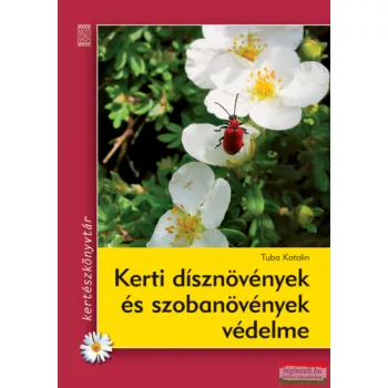   Tuba Katalin - Kerti dísznövények és szobanövények védelme 
