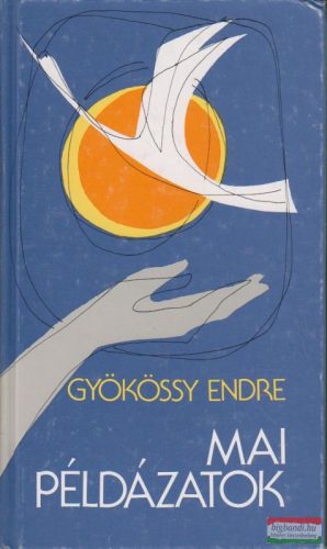 Gyökössy Endre - Mai példázatok