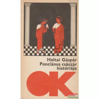 Heltai Gáspár - Ponciánus császár históriája