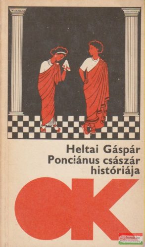 Heltai Gáspár - Ponciánus császár históriája