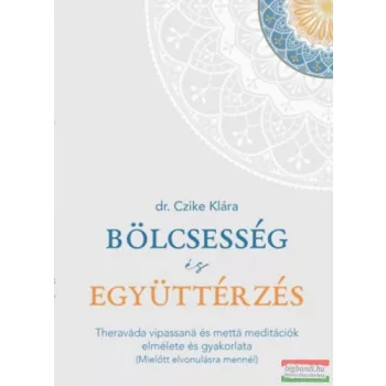 Czike Klára - Bölcsesség és együttérzés