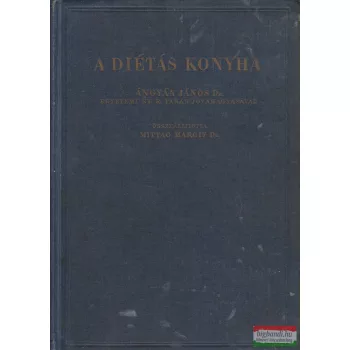   Mittag Margit dr. szerk. - A diétás konyha a mindennapos gyakorlatban