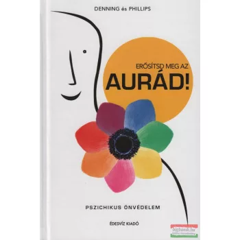   Melita Denning, Osborne Phillips - Erősítsd meg az aurád! - Pszichikus önvédelem