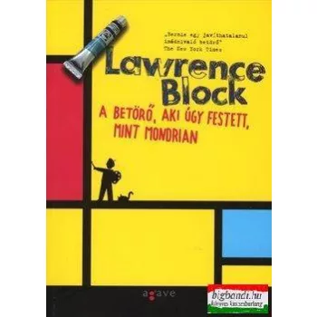   Lawrence Block - A betörő, aki úgy festett, mint Mondriani