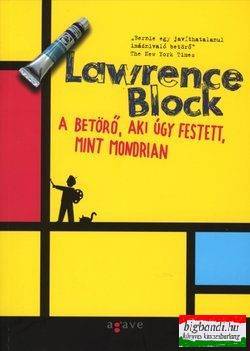 Lawrence Block - A betörő, aki úgy festett, mint Mondriani
