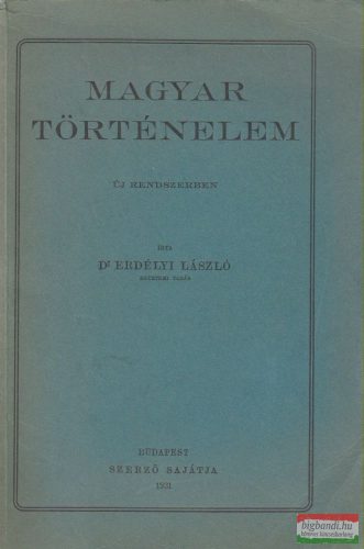 Dr. Erdélyi László - Magyar történelem - Új rendszerben