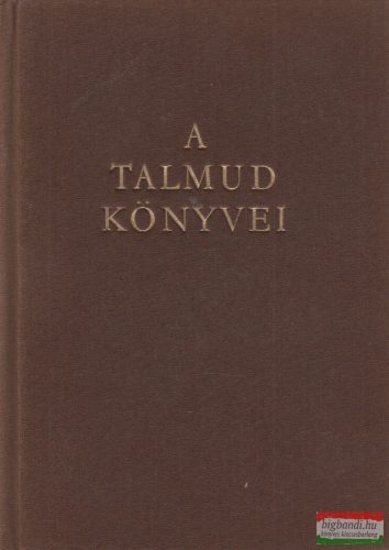Babits Antal, Dr. Molnár Ernő szerk. - A Talmud könyvei 