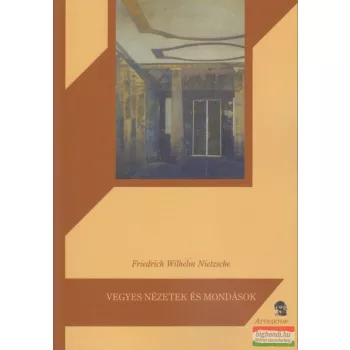 Friedrich Nietzsche - Vegyes nézetek és mondások