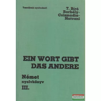   Dr. Borbély Mária, Csizmadia Miklós, dr. Hatvani Renate, Tamássyné dr. Bíró Magda - Ein Wort gibt das andere