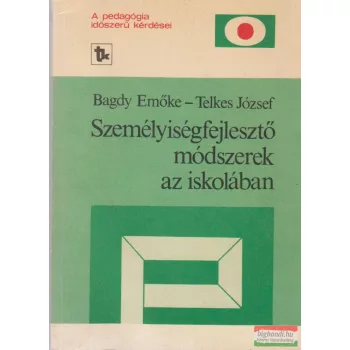   Bagdy Emőke, Telkes József - Személyiségfejlesztő módszerek az iskolában