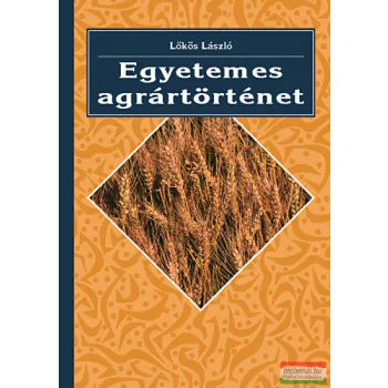 Lőkös László - Egyetemes agrártörténet