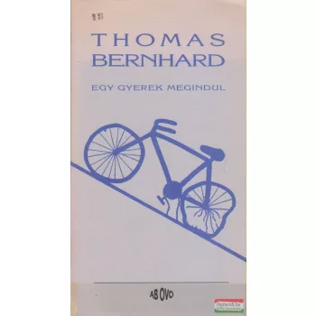 Thomas Bernhard - Egy gyerek megindul