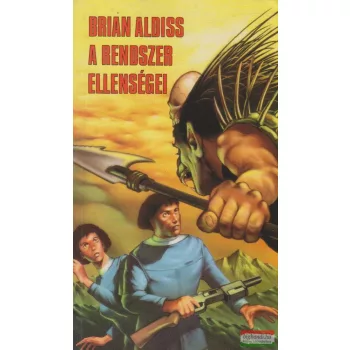 Brian Aldiss - A rendszer ellenségei
