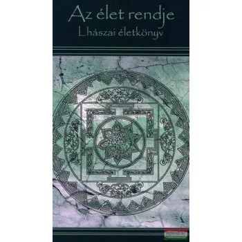   Szántai Zsolt szerk. - Az élet rendje - Lhászai életkönyv