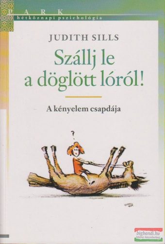 Judith Sills - Szállj le a döglött lóról! - A kényelem csapdája 