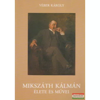 Mikszáth Kálmán élete és művei