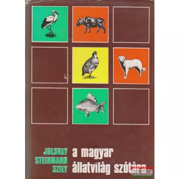   Dr. Jolsvay Alajos, Dr. Steinmann Henrik, Szily Ernő - A magyar állatvilág szótára