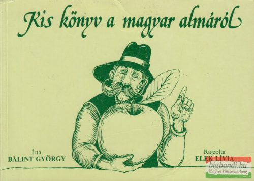 Bálint György - Kis könyv a magyar almáról