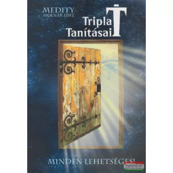Molnár Edit - Tripla T tanításai - Minden lehetséges