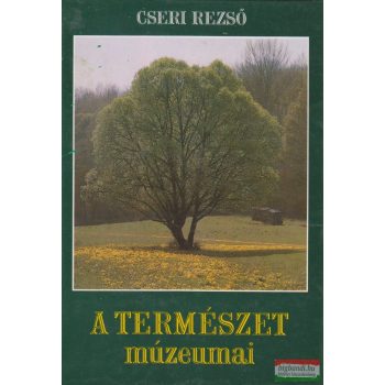 Cseri Rezső - A természet múzeumai