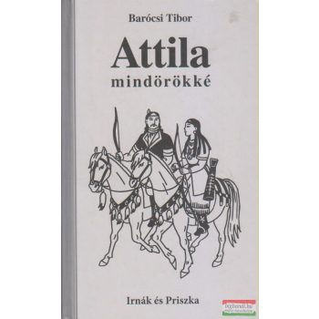 Barócsi Tibor - Attila mindörökké