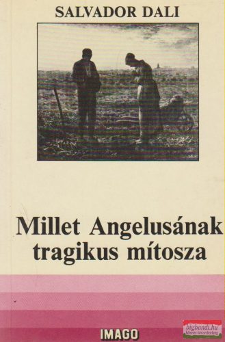 Salvador Dali - Millet Angelusának tragikus mítosza