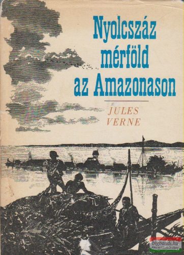 Jules Verne - Nyolcszáz mérföld az Amazonason